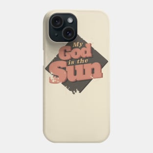 MY GOD IS THE SUN Phone Case