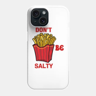 don't be salty Phone Case