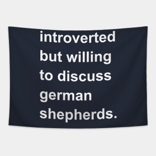 Introverted But Willing To Discuss German Shepherds Tapestry