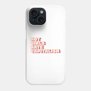 Girls Hate Capitalism: Hot Girls' Anti-Capitalist Mantra Phone Case