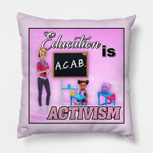 Education Is Activism - ACAB - Funny Barbie Pillow