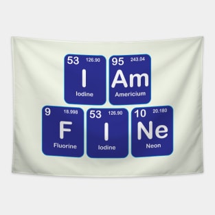 I am Fine  Design with Chemistry Sience  Periodic table Elements  for Science and Chemisty students Tapestry