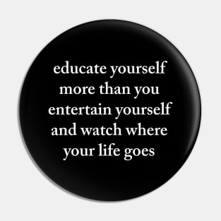 Educate Yourself More... Pin