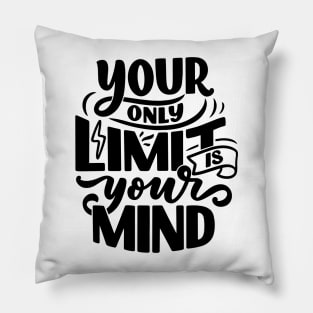 Your Only Limit is Your Mind Pillow