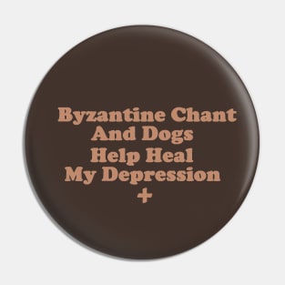 Byzantine Chant and Dogs Help Heal My Depression Pin