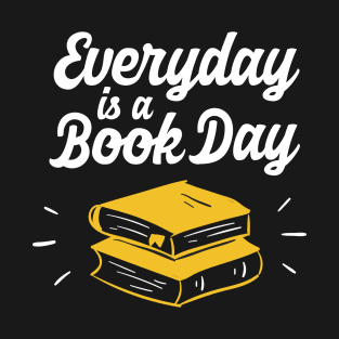 Everyday is a book day T-Shirt