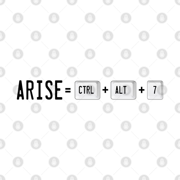 Arise! Ctrl+Alt+7 by dflynndesigns