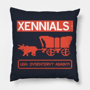 XENNIALS — Ugh. Dysentery? Again?! Pillow