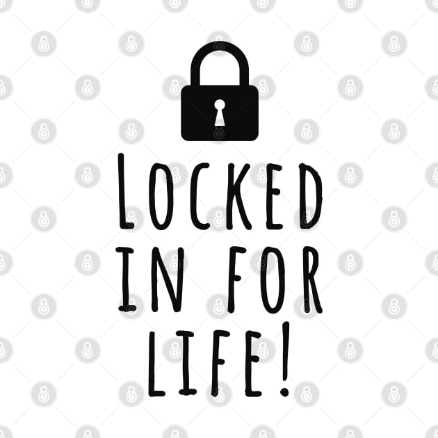 Locked in for life funny wedding love romantic love loving by Tropical Blood