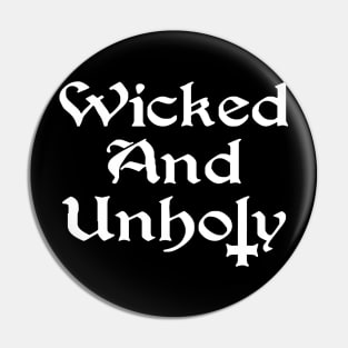 Wicked and Unholy Pin