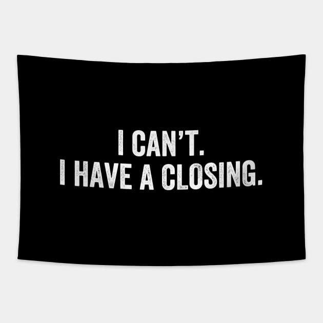 I Can't I Have A Closing Funny Agent Realtor Investor Home Broker Tapestry by Nisrine