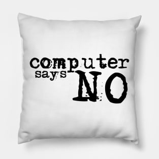 Computer says no - Black Pillow