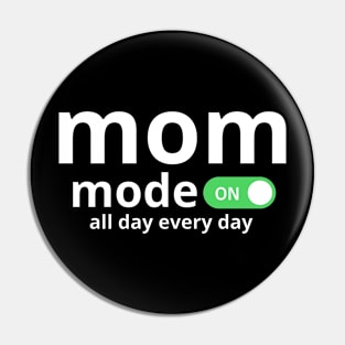 Mom Mode All Day Every day Pin