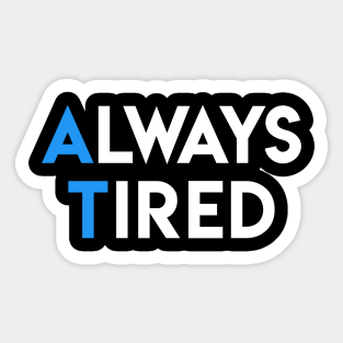 Always Tired Stickers Teepublic