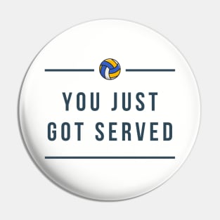 Volleyball Lovers - YOU JUST GOT SERVED Pin