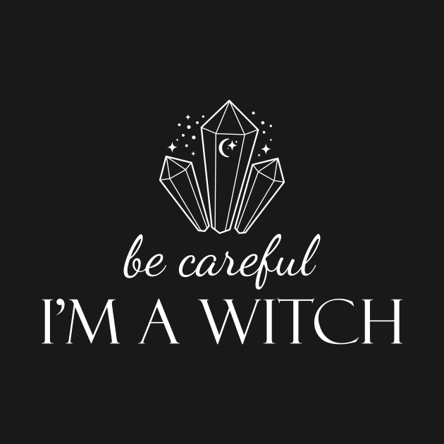 Be careful I'm a witch by Enchantedbox