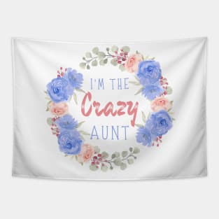 I’m the crazy aunt, Funny auntie saying Tapestry