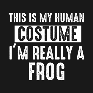 This is My Human Costume I'm Really A Frog Halloween T-Shirt