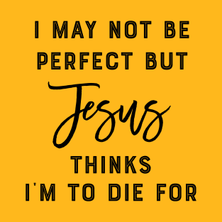 I'm Perfect for Jesus T-Shirt