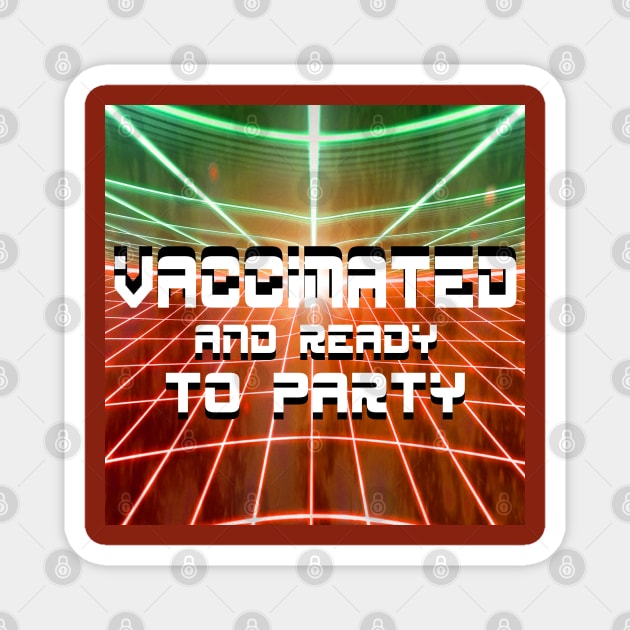 vaccinated and soooo ready to party Magnet by jorge_lebeau