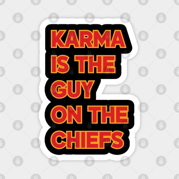 Karma Is the Guy On the Chiefs v5 Magnet by Emma