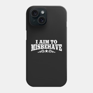 I Aim to Misbehave (White) Phone Case