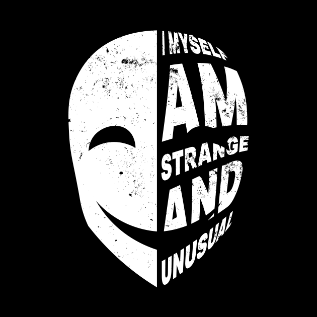 I Myself Am Strange And Unusual by GrafiqueDynasty