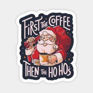 First the Coffee Then the Ho Ho’s Funny Christmas Santa Claus Magnet