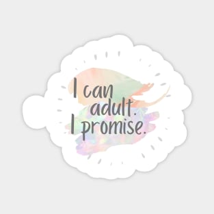 I can adult I promise Magnet