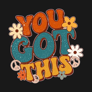 Groovy Motivational Testing Day Teacher Student You Got This T-Shirt