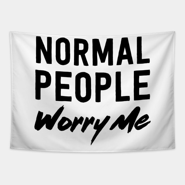 Normal people worry me Tapestry by Blister