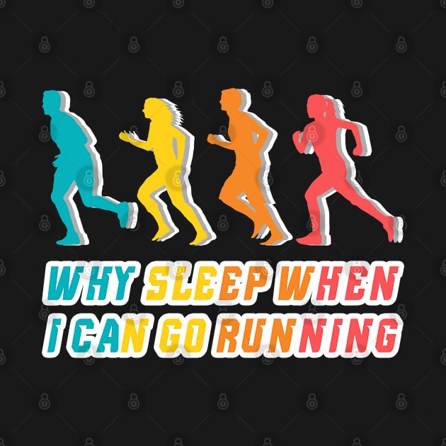 Why sleep when I can go running, sport lover, runner funny gift idea by AS Shirts