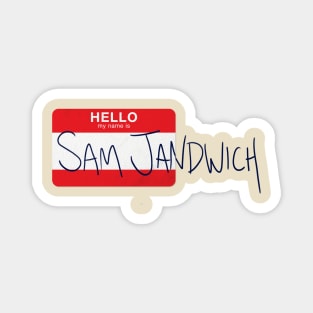 Hello my name is Sam Jandwich Magnet