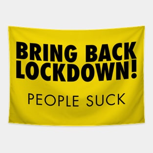 Bring Back Lockdown, People Suck Tapestry