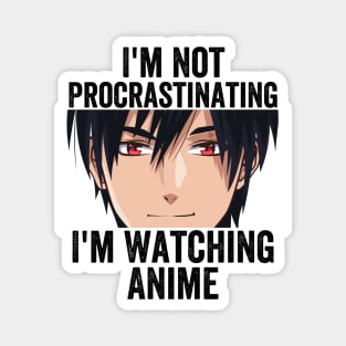 Anime Merch - I'm Not Procrastinating I'm Watching Anime Magnet