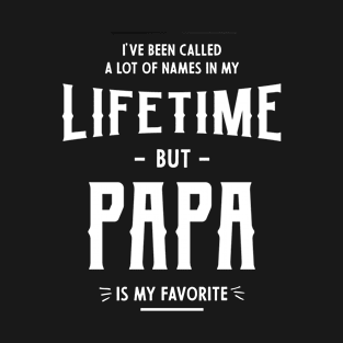 My Favorite People Call Me Papa - Funny Gift Dad and Grandpa T-Shirt