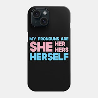 My Pronouns Are She Her Hers Herself Phone Case