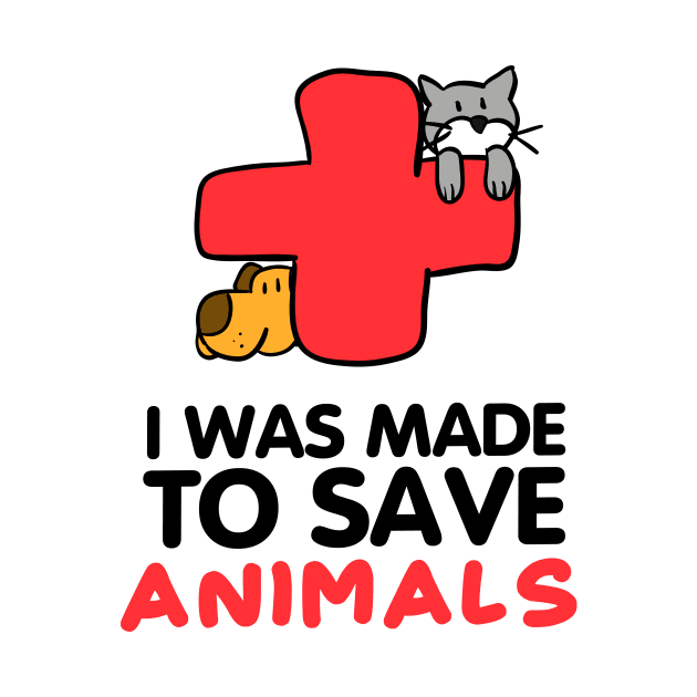 I Was Made to Save Animals by simplecreatives