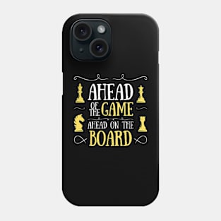 Ahead of the game, ahead on the board - Chess Phone Case