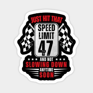 47th Birthday Speed Limit Sign 47 Years Old Funny Racing Magnet