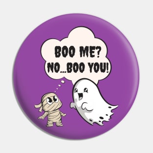 Boo Me?   No...Boo YOU! Pin