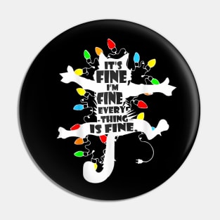 Its Fine Im Fine Everything Is Fine Christmas Pin