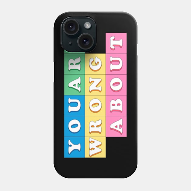 You're Wrong About (10) Phone Case by yphien