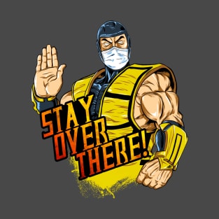 Stay over there! T-Shirt