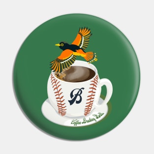 Coffee Breaking Ball! Oriole with a B! Pin