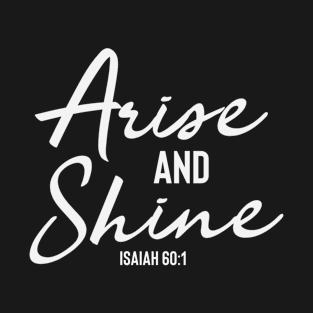 Arise And Shine - Christian Bible Verse T-Shirt
