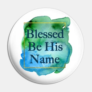 Blessed Be His Name Christian Pin