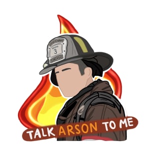 Severide - Talk Arson To Me T-Shirt