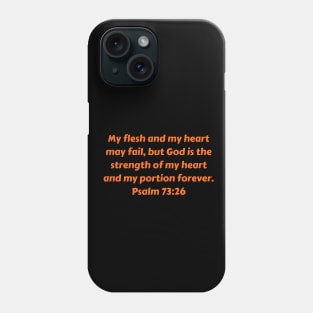 Bible Verse Psalm 73:26 Phone Case