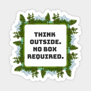 Think outside. No box required Magnet